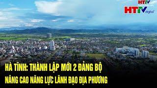 Hà Tĩnh thành lập mới 2 Đảng bộ | Hà Tĩnh TV