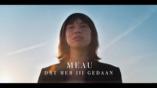 MEAU - Dat heb jij gedaan (Official video)