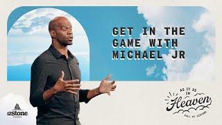 Get In The Game with Michael Jr | 12Stone Church