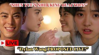 "Dylan Wang's Emotional Proposal to Shen Yue LIVE – You Won’t Believe What Happens Next!"