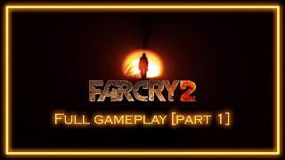 Far Cry 2 (2008) || Full Gameplay [Part 1] || Beginnings || Hardcore difficulty