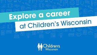 Explore a career at Children’s Wisconsin