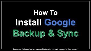 How to Install Google Backup and Sync App