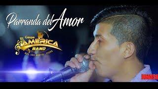 LA PARRANDA DEL AMOR - AMERICA BAND -  EN CONCIERTO AGOSTO 2017 JUANESMUSIC