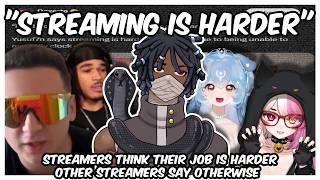 Streaming Is Harder Than A Normal Job.