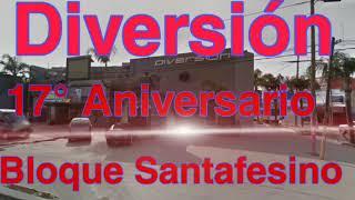 Diversión De Quilmes - Aniversario 17° -  Bloque Santafesino