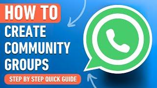 How to Create Community Groups in WhatsApp (Easy Tutorial)