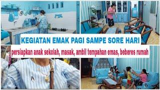 KEGIATAN PAGI SAMPE SORE  | persiapkan anak sekolah, masak, ambil tempahan emas, beberes rumah