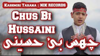 Chus Bi Hussaini || Kashmiri Tarana 2023 || NIK Records Kashmir