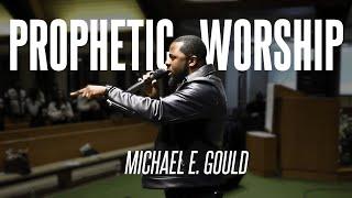 Prophetic Worship Moment with Michael E. Gould