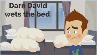 Darn David wets the bed - Learning to not drink too much - Darn David