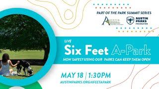 Six Feet A-Park: How Safely Using Our Parks Can Keep Them Open