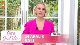 Esra Erol'da 24 Aralık 2024 | Tek Parça