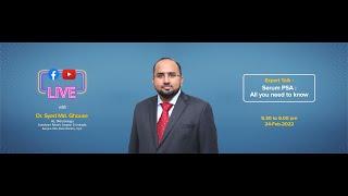 Expert Talk - Dr. Syed Md. Ghouse : Serum PSA : All you need to know