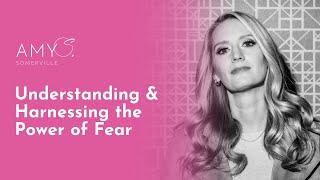 Understanding and Harnessing the Power of Fear | Amy Somerville | SUCCESS Magazine