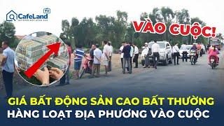 Hàng loạt địa phương VÀO CUỘC việc giá bất động sản CAO BẤT THƯỜNG | CafeLand