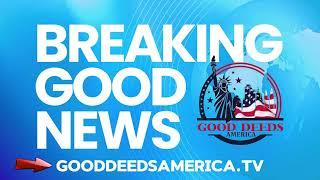 Good Deeds America Now Casting! Breaking Good News