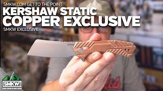 SMKW Get to the Point: Kershaw Static Copper SMKW Exclusive