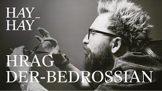 HAY-HAY People: Hrag Der-Bedrossian, Award-winning Hair Stylist