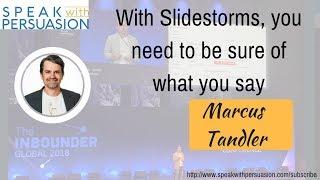 With Slidestorms you have to be sure - Marcus Tandler - Speak with Persuasion