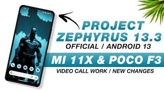 Project Zephyrus 13.3 Official (CLO) - Mi 11X & POCO F3 | Android 13 | New Changes & Security Update