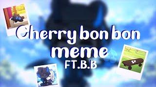 Cherry bon bon meme // FT. B.B // lovely wolfy :3