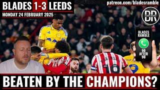 BEATEN BY THE CHAMPIONS? | BLADES 1-3 LEEDS | 90 AFTER 90 | RAMBLE PHONE IN | HAVE YOUR SAY!!