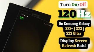 Turn ON/ OFF 120Hz on Samsung Galaxy S23 Ultra Plus! [Check Display Refresh Rate]