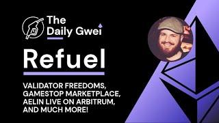 Validator freedoms, GameStop marketplace and more - The Daily Gwei Refuel #479 - Ethereum Updates