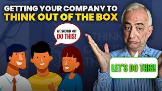 How To Get Your Company To Think Outside The Box - Don Crowther