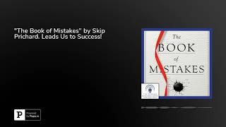 "The Book of Mistakes" by Skip Prichard. Leads Us to Success!