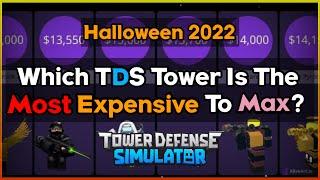 [Halloween 2022] Which TDS Tower Is The Most Expensive To Max? || Tower Defense Simulator (ROBLOX)