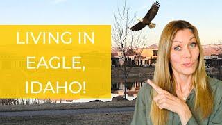 LIVING IN EAGLE, IDAHO