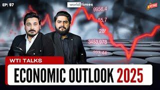 Economic Outlook 2025 | Osama Rizvi | Yasir Ali Shah | WTI talks