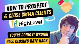 How to Prospect for SMMA and SaaS Clients! GoHighLevel Client Closing Hack!