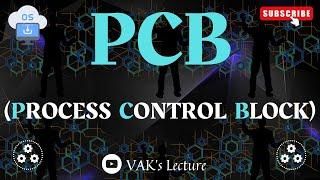 PCB | Process Control Block | Process | OPERATING SYSTEMS | OS | VAK's Lecture