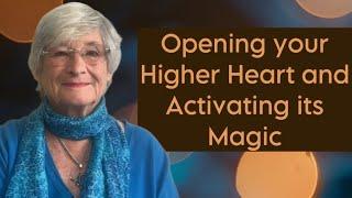 Opening your Higher Heart and Activating its Magic