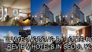 L Myeongdong by LOTTE hotel review  Hotels in Seoul  Korean Hotels