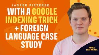 Jasper Pieterse with a Google Indexing Trick + Foreign Language Case Study