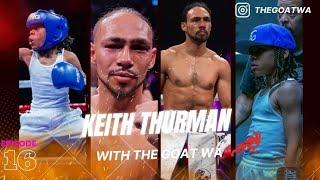 EP:16 KEITH THURMAN‼️Opens Up About Injuries & Missed Opportunity Against Tim Tszyu"