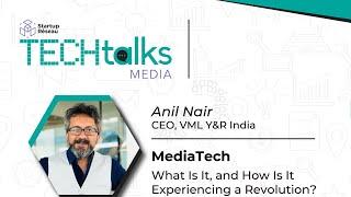 Media Tech | What is it, and how is it experiencing a revolution? | Anil Nair | Tech Talks