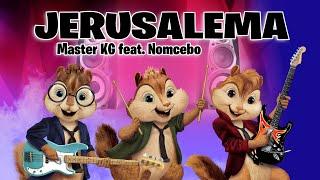 Jerusalema - Master KG, Nomcebo (Version Chipmunks - Lyrics/Letra)