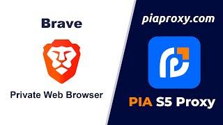 Step-by-Step Guide: Using Piaproxy with Brave Browser for Secure and Private Browsing