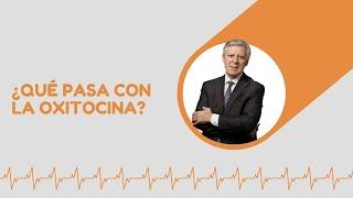 ¿Qué pasa con la OXITOCINA?