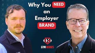 Employer Brand Gets You the Fitness Workers You Want, and for Longer w/ Richard Hadden