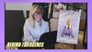 Behind the Scenes: 'What in the World?!' Audio Book | Leanne Morgan