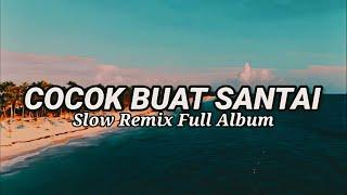 Cocok Buat Santai - Slow Remix Full Album - Abs Project