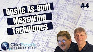 On-Site As-Built Measuring Techniques  #4 | The Designers Show | Chief Architect