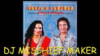 old is gold babla & Kanchan mix  DJ MISCHIEF MAKER