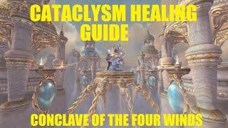 Cataclysm T11 Healing Guide - Conclave of the Four Winds (Disc POV)